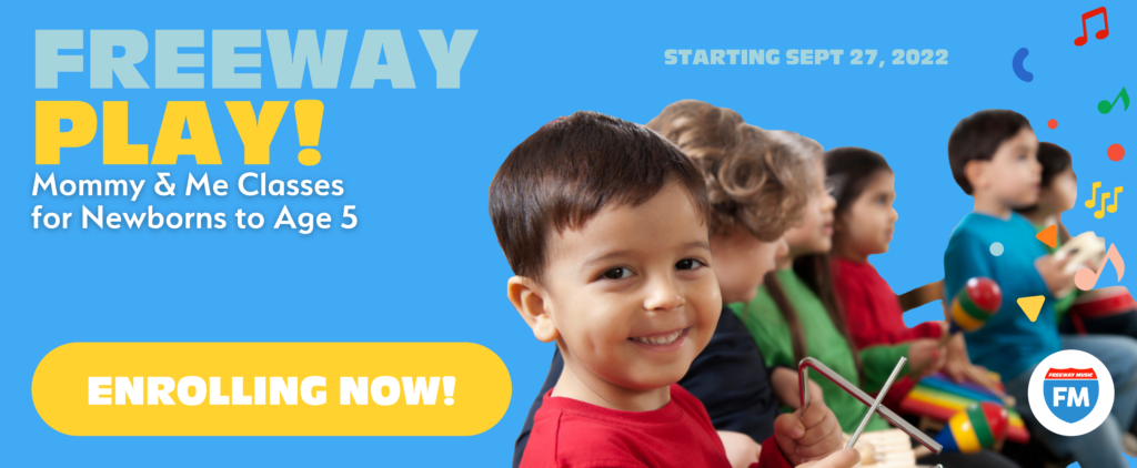 Freeway PLAY Mommy & Me Classes for Newborns to Age 5, Enrolling now and starting September 27 2022.